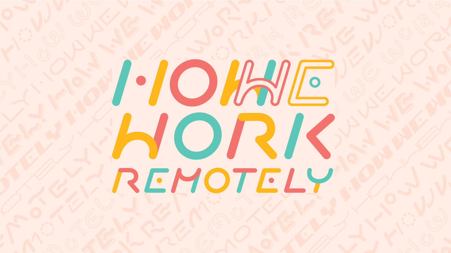 HOW WE WORK REMOTELY