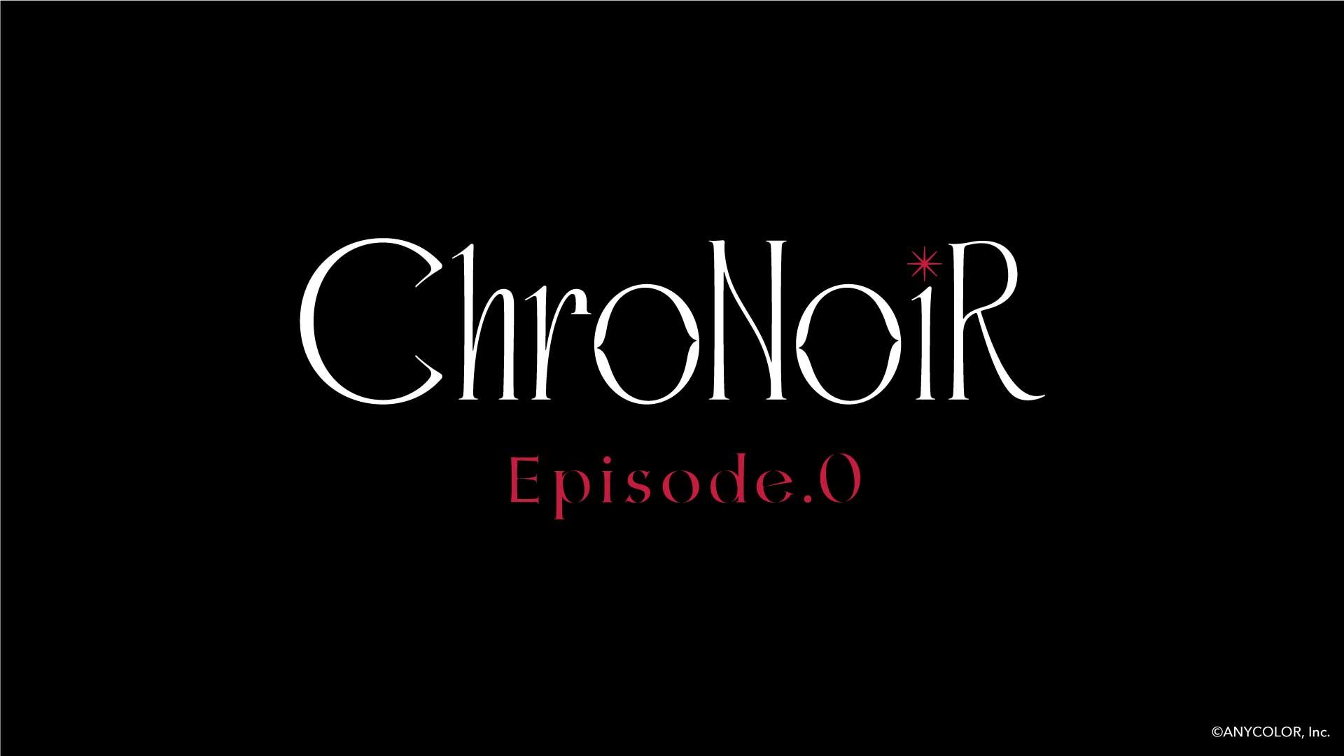 ChroNoiR Episode.0